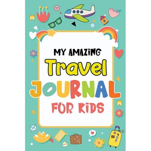 A children's travel journal cover design with the title 'MY AMAZING Travel JOURNAL FOR KIDS' in colorful lettering on a white central panel, surrounded by playful travel-themed illustrations on a turquoise background.